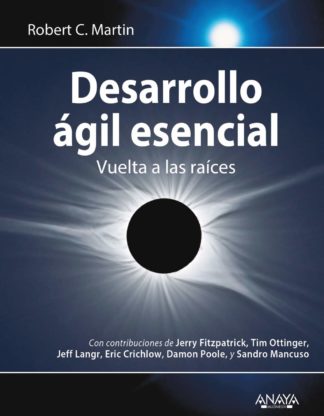 Desarrollo ágil esencial - vuelta a las raíces - libro